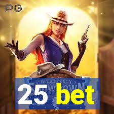 25 bet